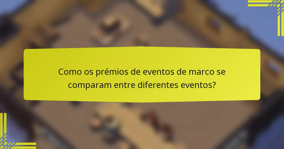 Como os prémios de eventos de marco se comparam entre diferentes eventos?
