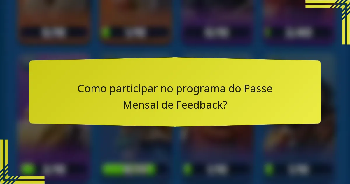 Como participar no programa do Passe Mensal de Feedback?