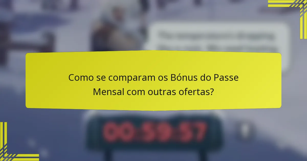 Como se comparam os Bónus do Passe Mensal com outras ofertas?