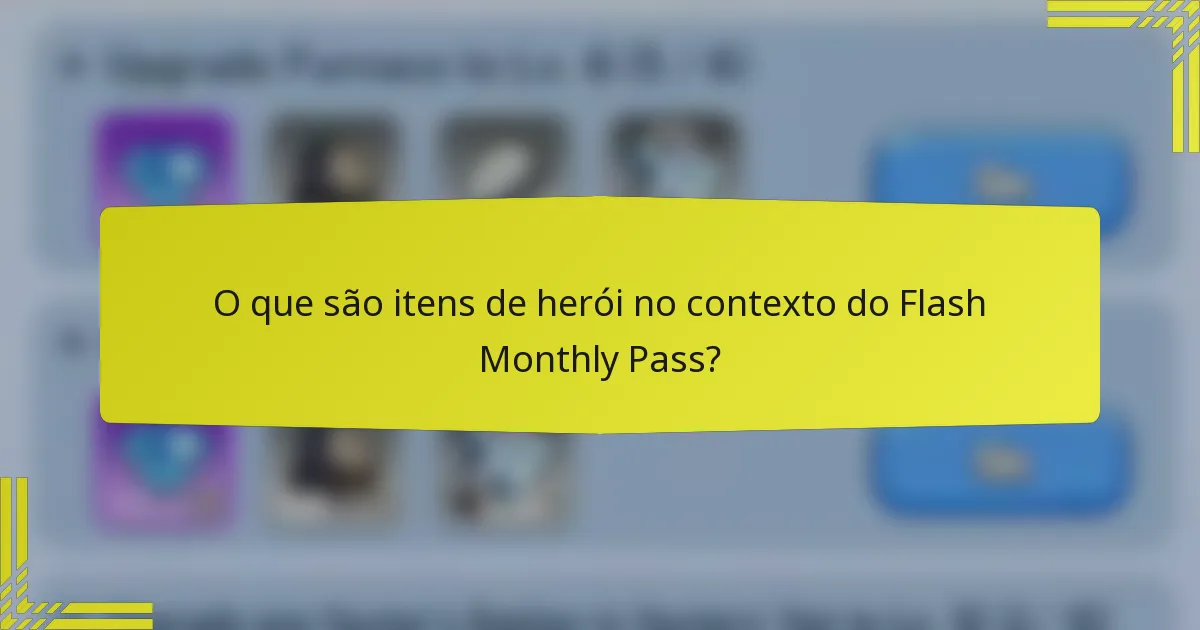 O que são itens de herói no contexto do Flash Monthly Pass?