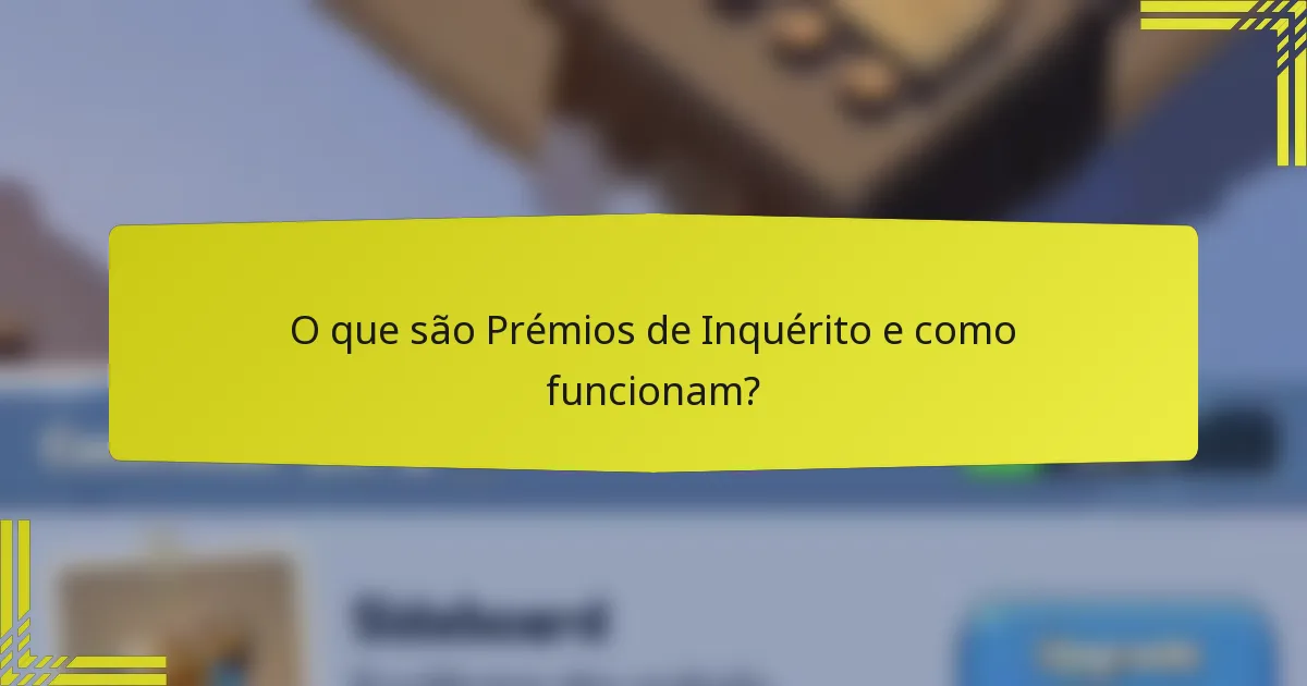O que são Prémios de Inquérito e como funcionam?