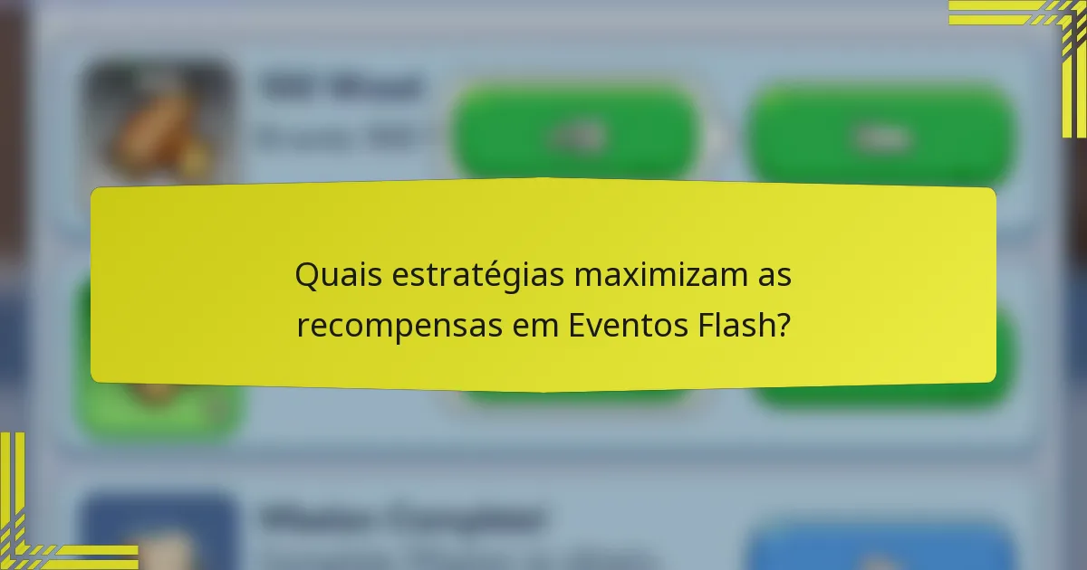 Quais estratégias maximizam as recompensas em Eventos Flash?