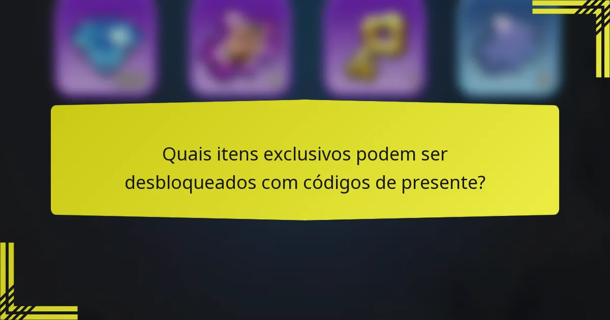 Quais itens exclusivos podem ser desbloqueados com códigos de presente?