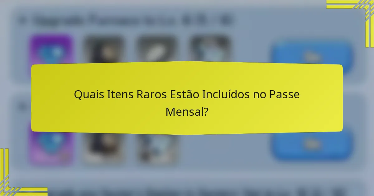 Quais Itens Raros Estão Incluídos no Passe Mensal?