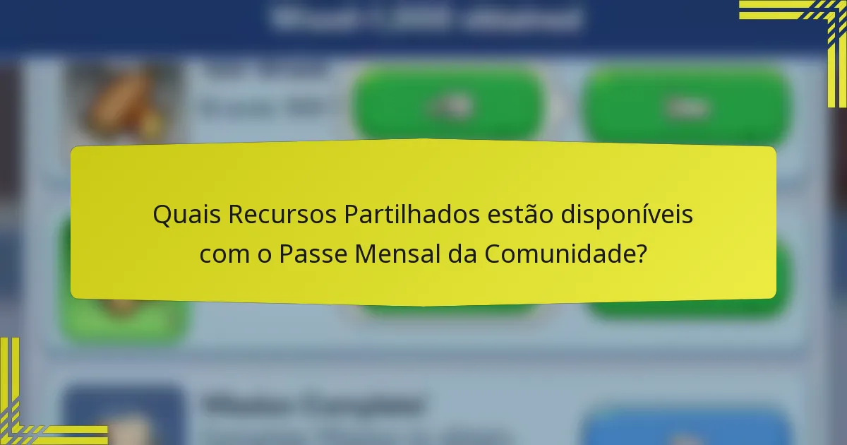 Quais Recursos Partilhados estão disponíveis com o Passe Mensal da Comunidade?