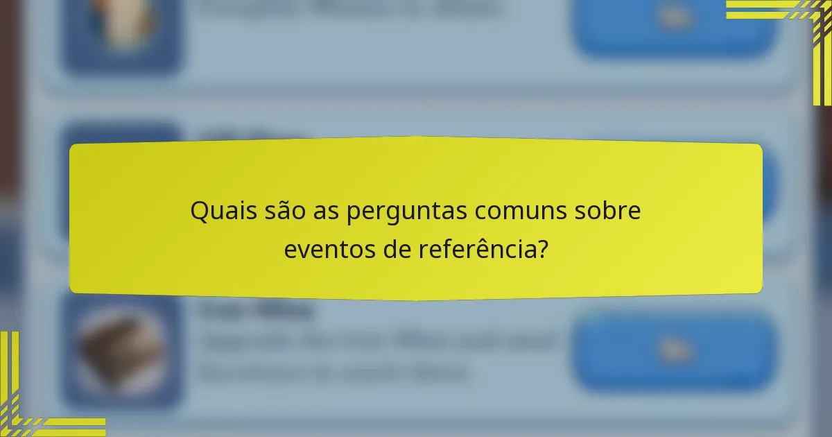 Quais são as perguntas comuns sobre eventos de referência?