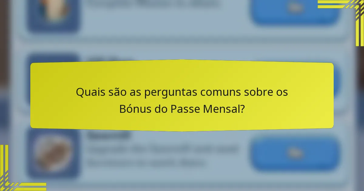Quais são as perguntas comuns sobre os Bónus do Passe Mensal?