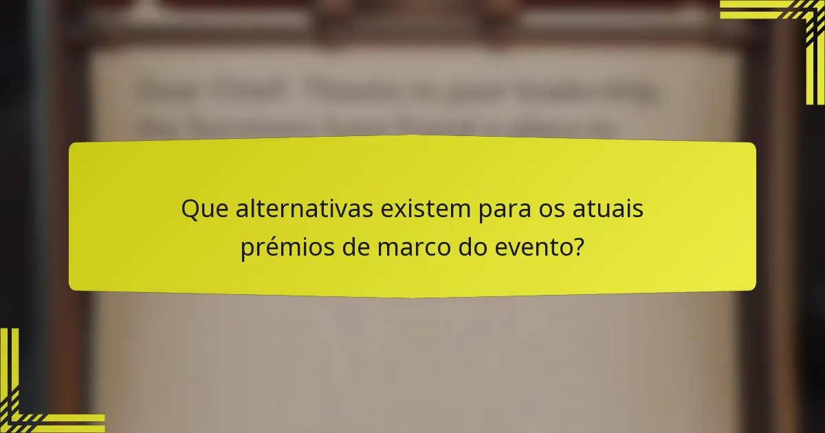 Que alternativas existem para os atuais prémios de marco do evento?