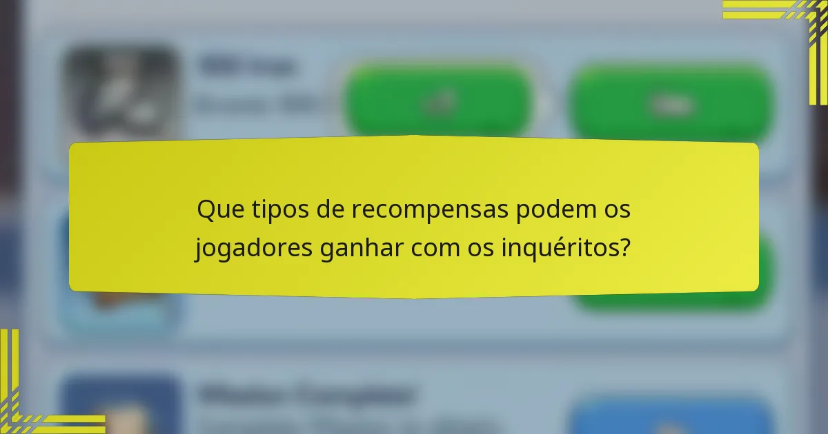 Que tipos de recompensas podem os jogadores ganhar com os inquéritos?
